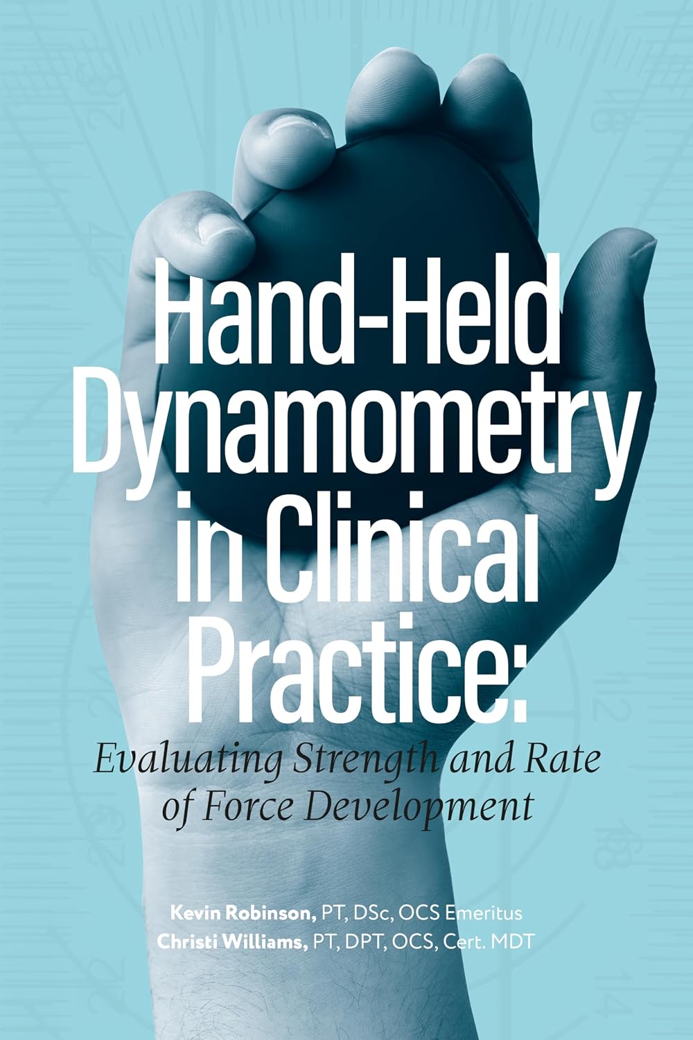 Hand-Held Dynamometry in Clinical Practice: Evaluating Strength and Rate of Force Development - Orginal Pdf